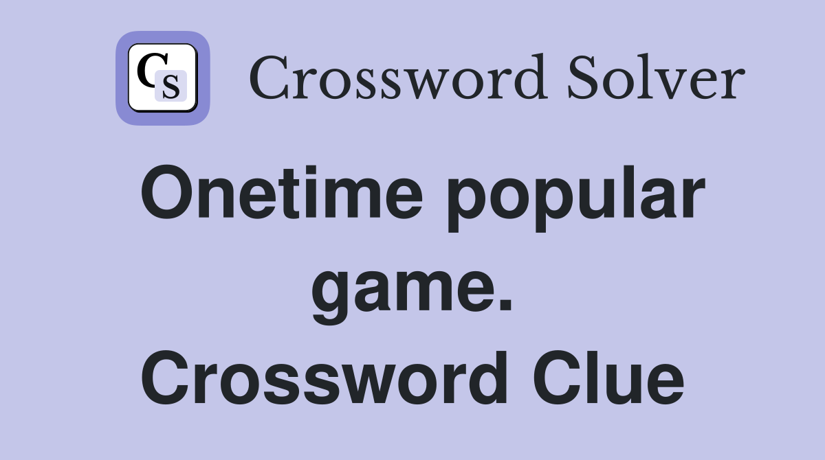 Onetime popular game. Crossword Clue