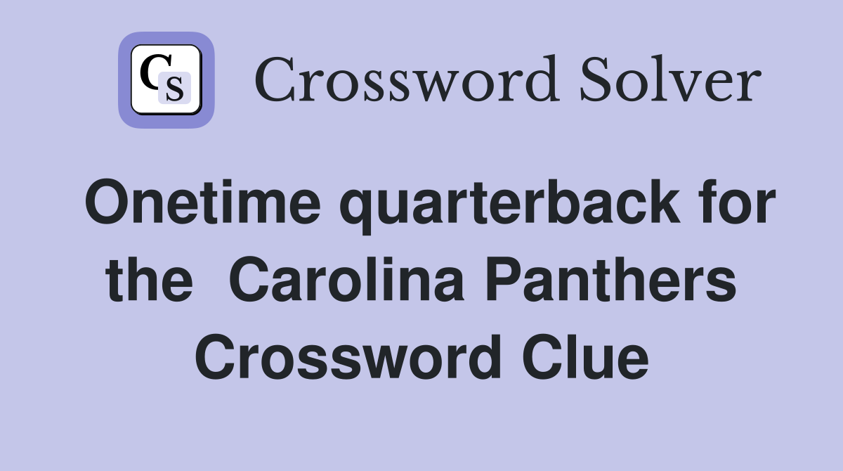 Onetime quarterback for the  Carolina Panthers Crossword Clue