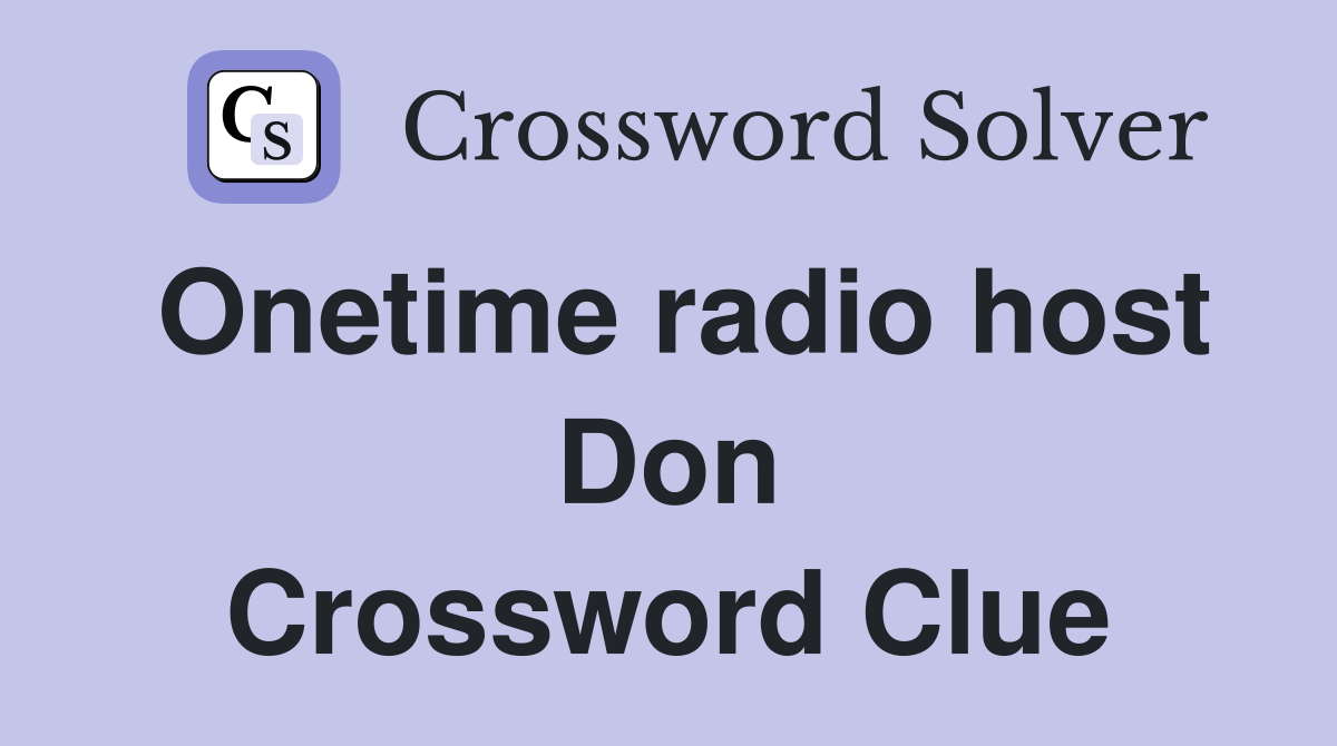 Onetime radio host Don Crossword Clue
