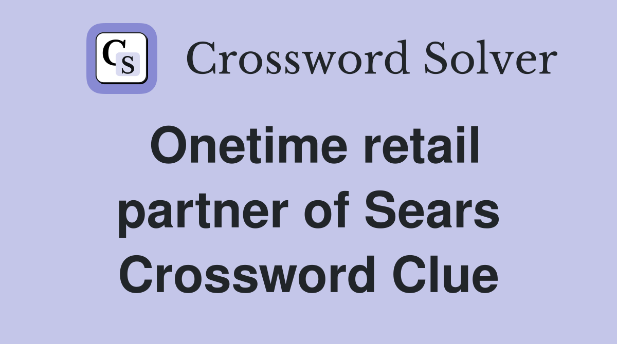 Onetime retail partner of Sears Crossword Clue