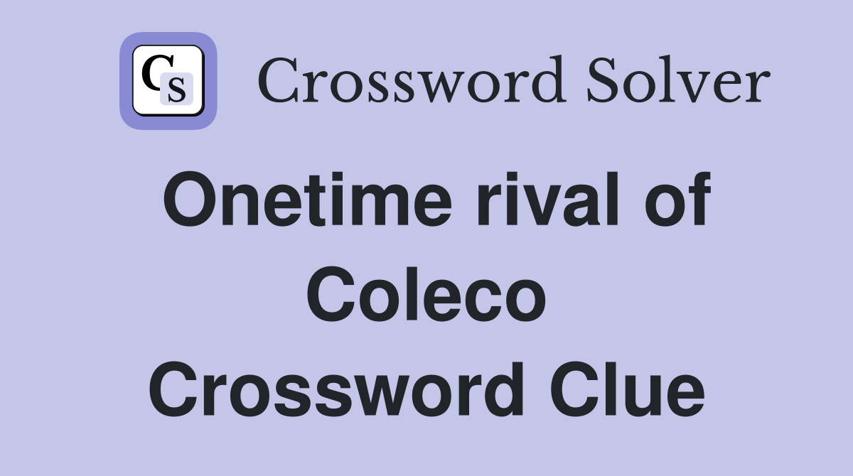 Onetime rival of Coleco Crossword Clue