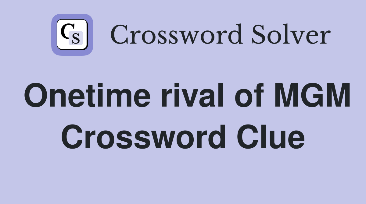 Onetime rival of MGM Crossword Clue