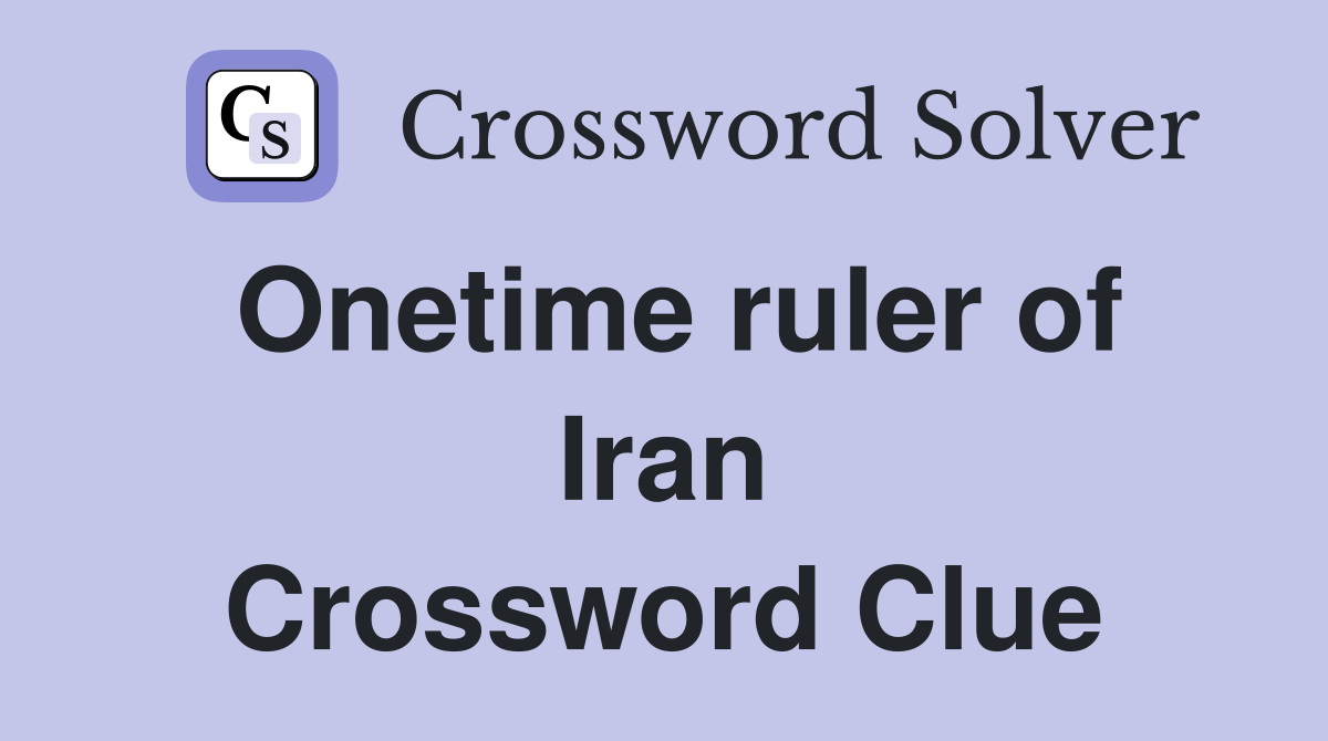 Onetime ruler of Iran Crossword Clue