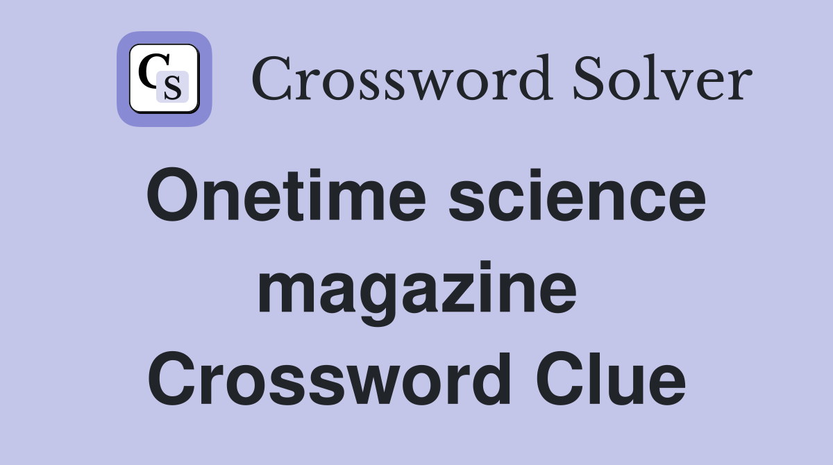 Onetime science magazine Crossword Clue