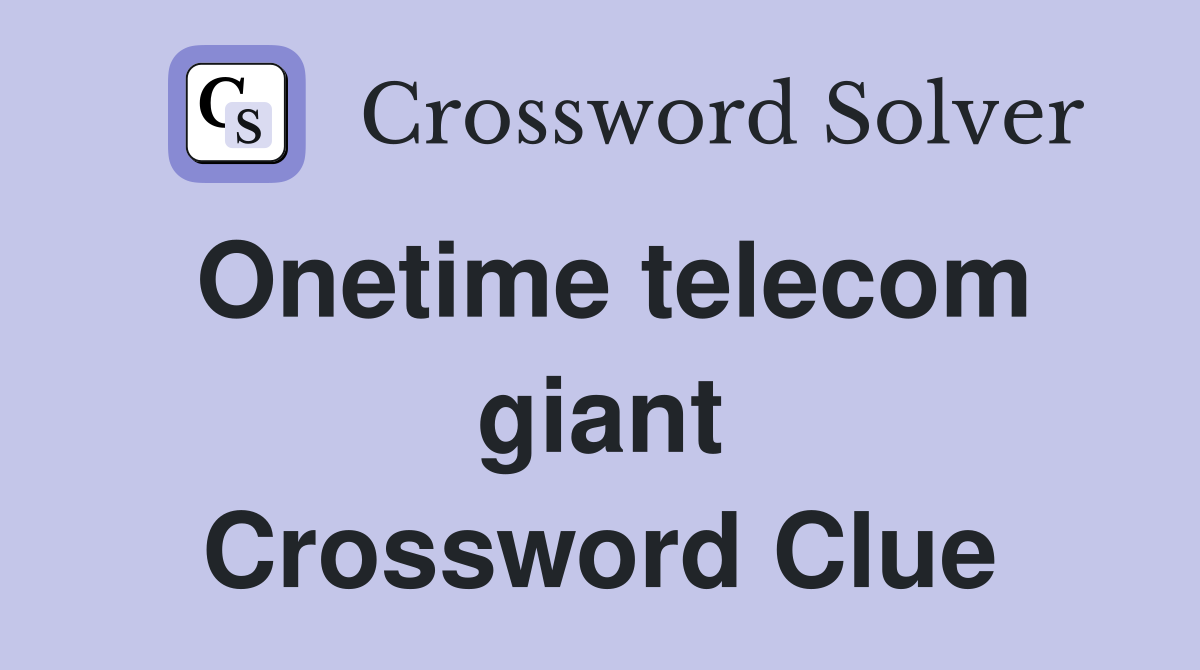 Onetime telecom giant Crossword Clue