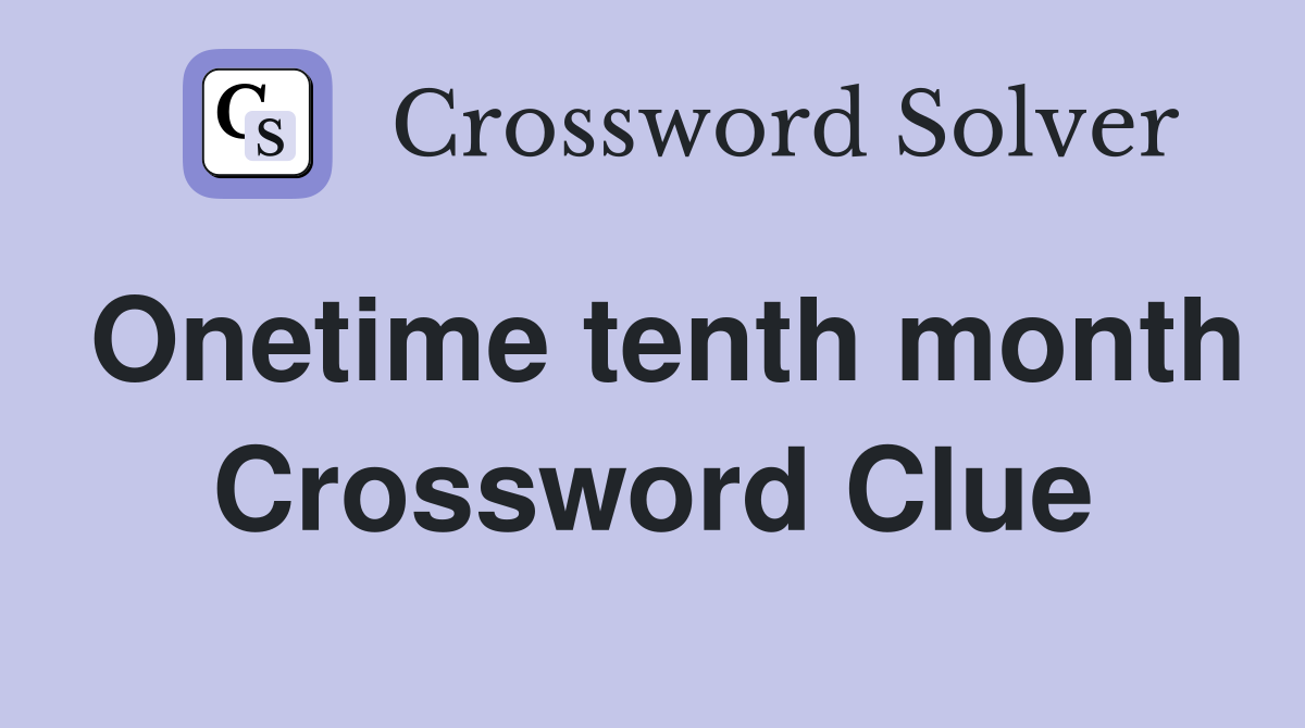 Onetime tenth month Crossword Clue