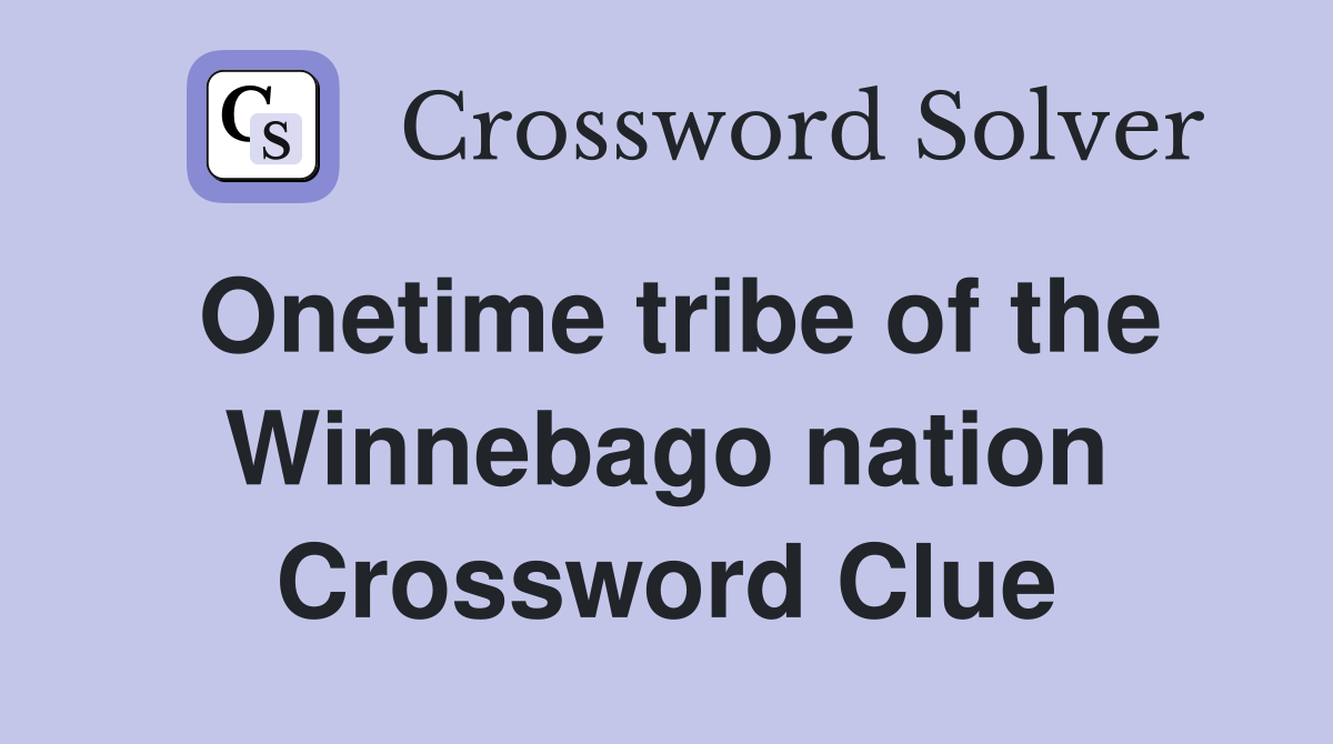 Onetime tribe of the Winnebago nation Crossword Clue