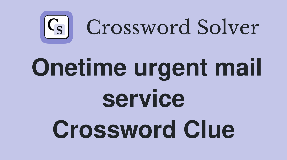 Onetime urgent mail service Crossword Clue