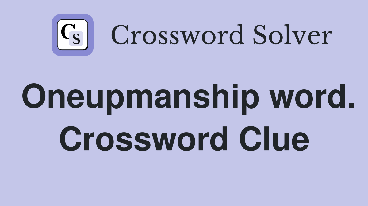 Oneupmanship word. Crossword Clue
