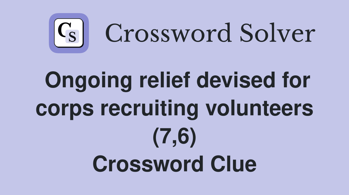 Ongoing relief devised for corps recruiting volunteers (7,6) Crossword Clue