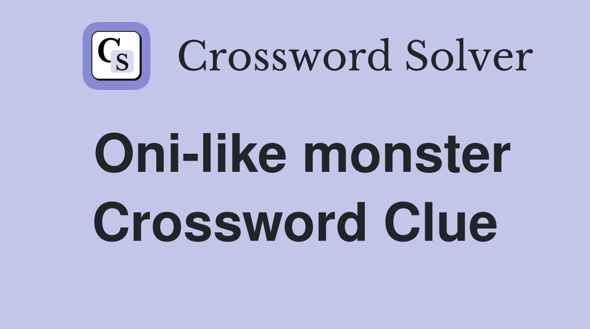 Oni-like monster Crossword Clue