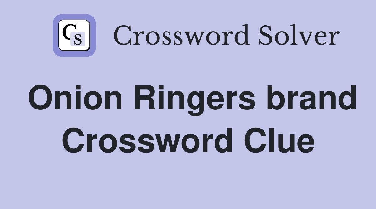 Onion Ringers brand Crossword Clue