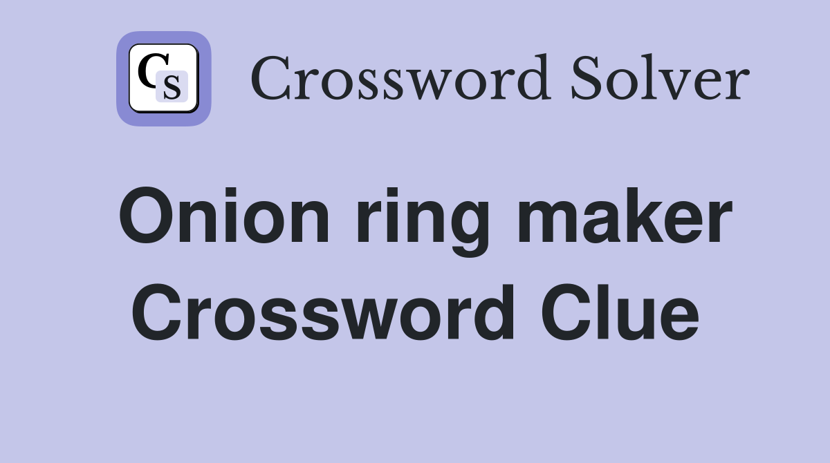 Onion ring maker Crossword Clue