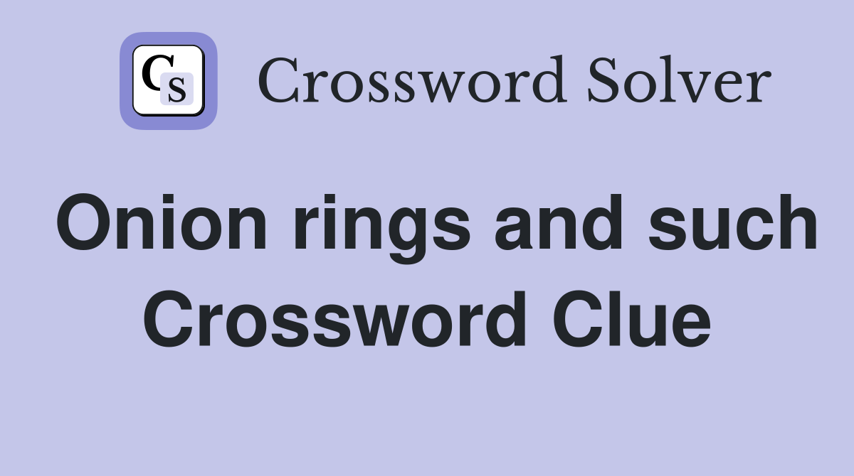 Onion rings and such Crossword Clue