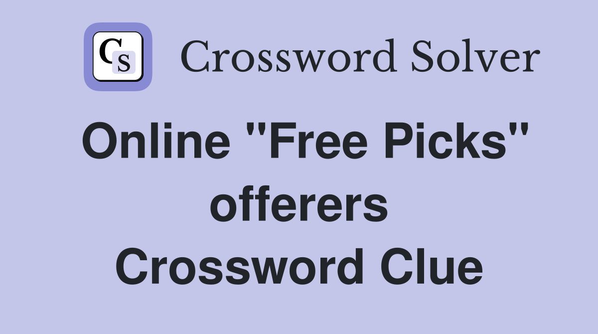 Online ''Free Picks'' offerers Crossword Clue