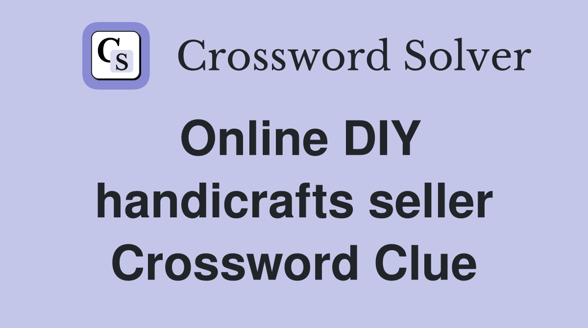 Online DIY handicrafts seller Crossword Clue