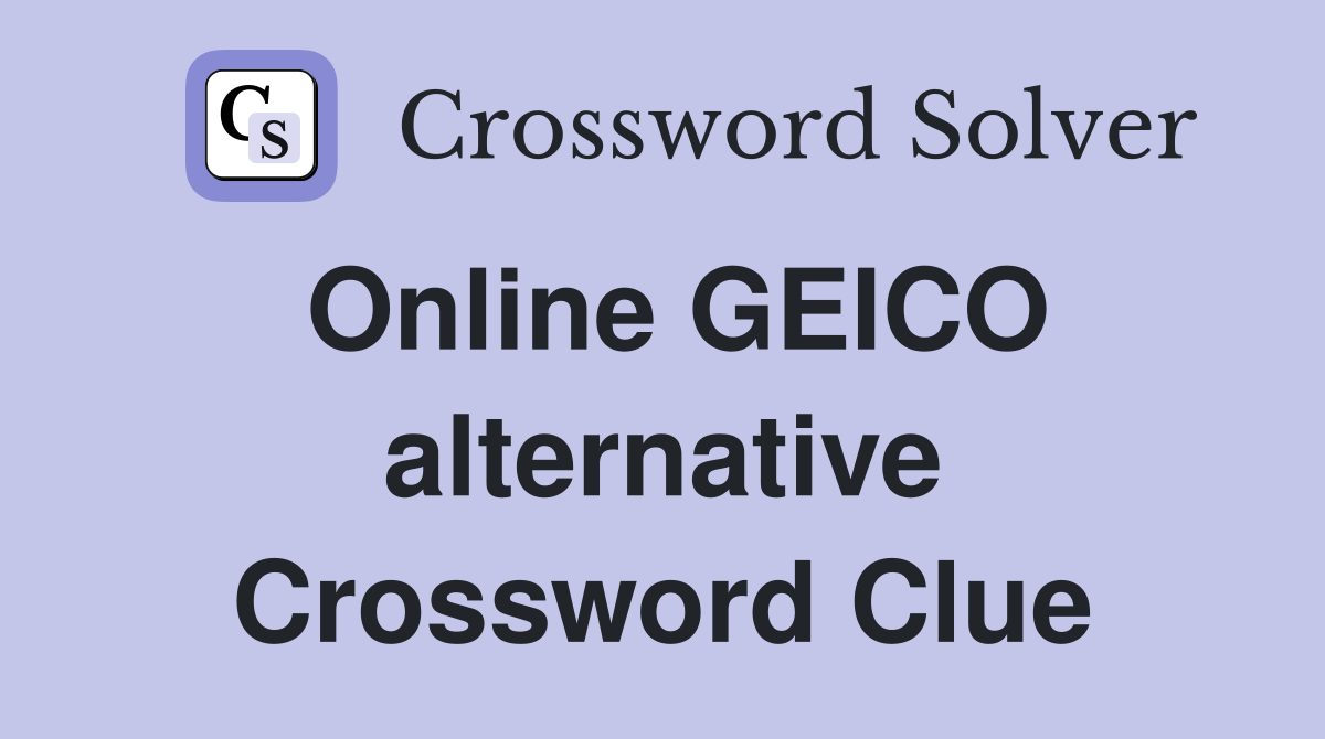 Online GEICO alternative Crossword Clue