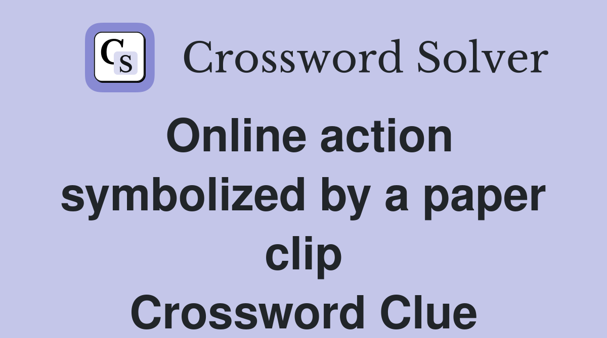 Online action symbolized by a paper clip Crossword Clue