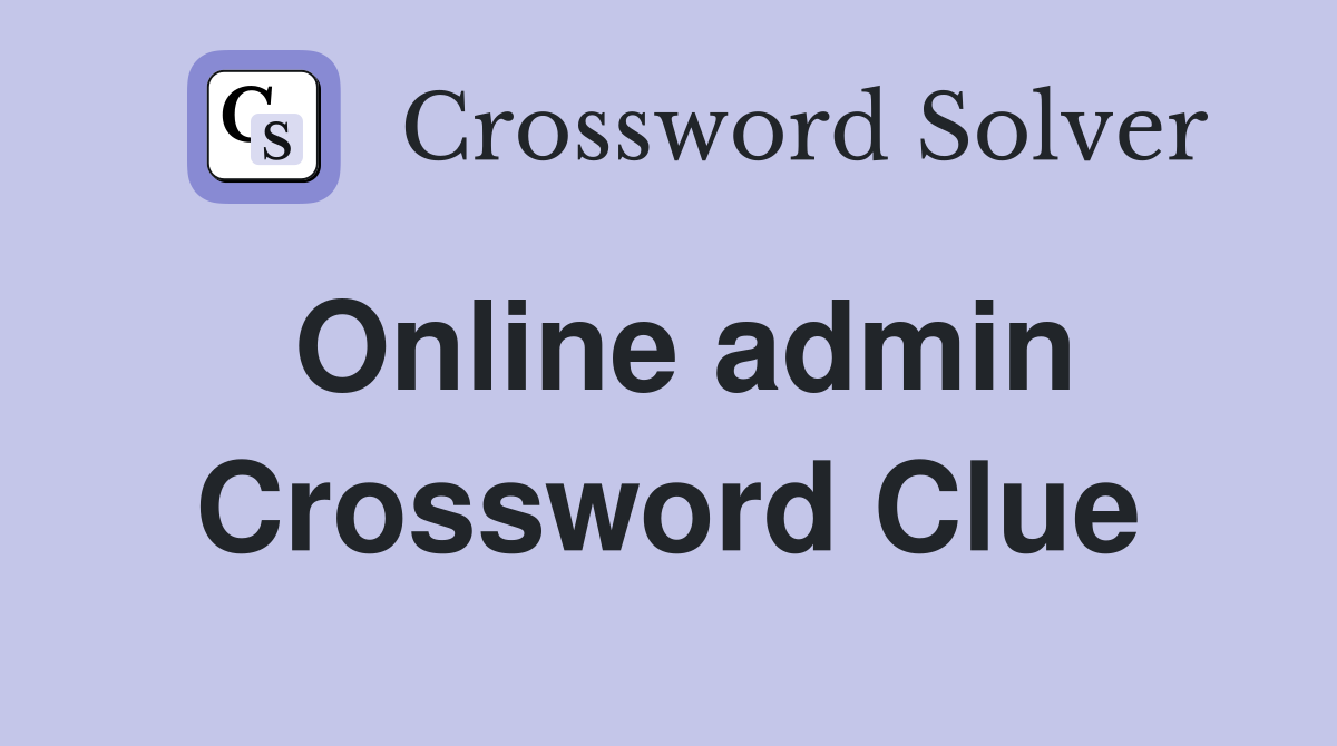 Online admin Crossword Clue Answers Crossword Solver