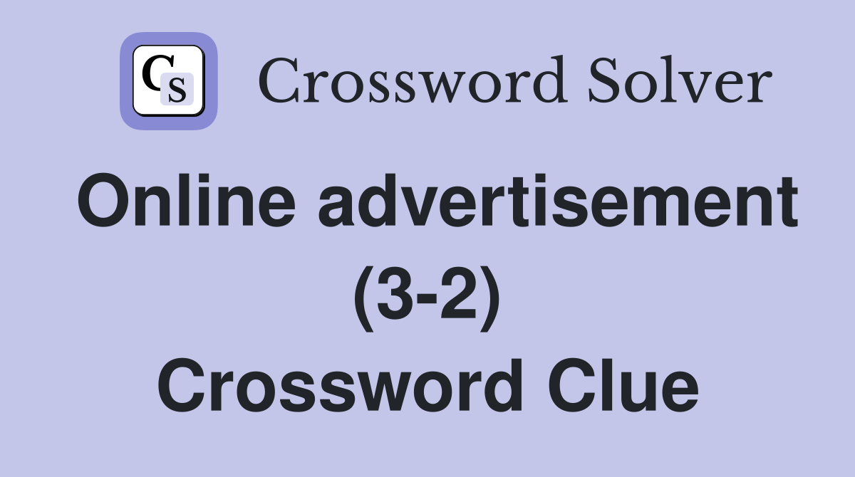Online advertisement (3-2) Crossword Clue