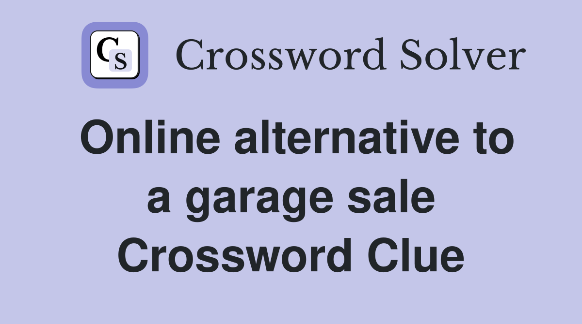 Online alternative to a garage sale Crossword Clue