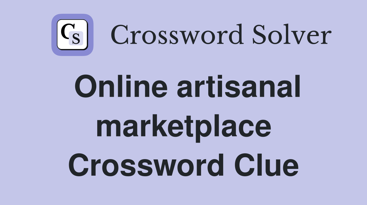 Online artisanal marketplace Crossword Clue