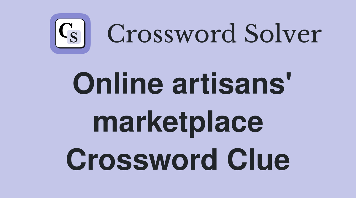 Online artisans' marketplace Crossword Clue