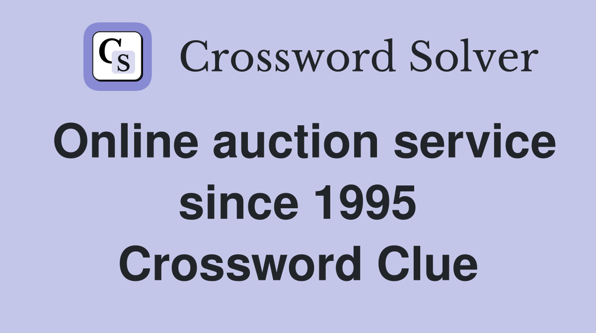Online auction service since 1995 Crossword Clue