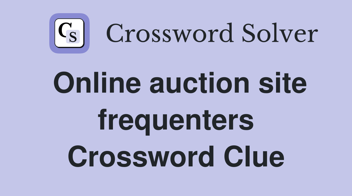 Online auction site frequenters Crossword Clue