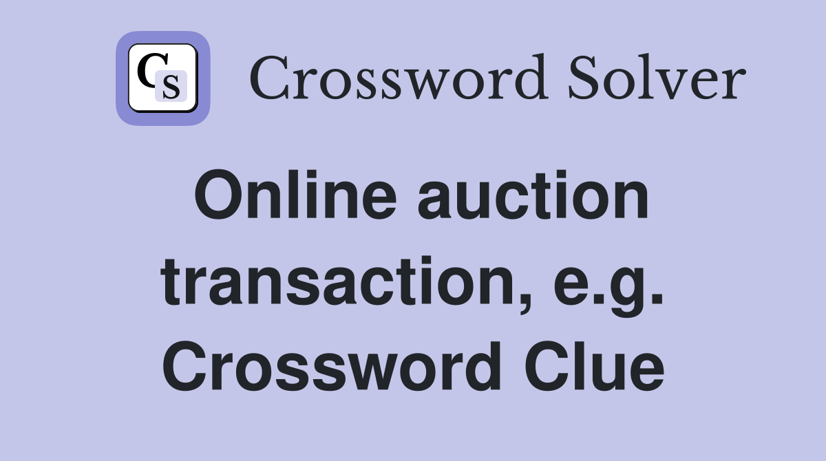 Online auction transaction, e.g. Crossword Clue