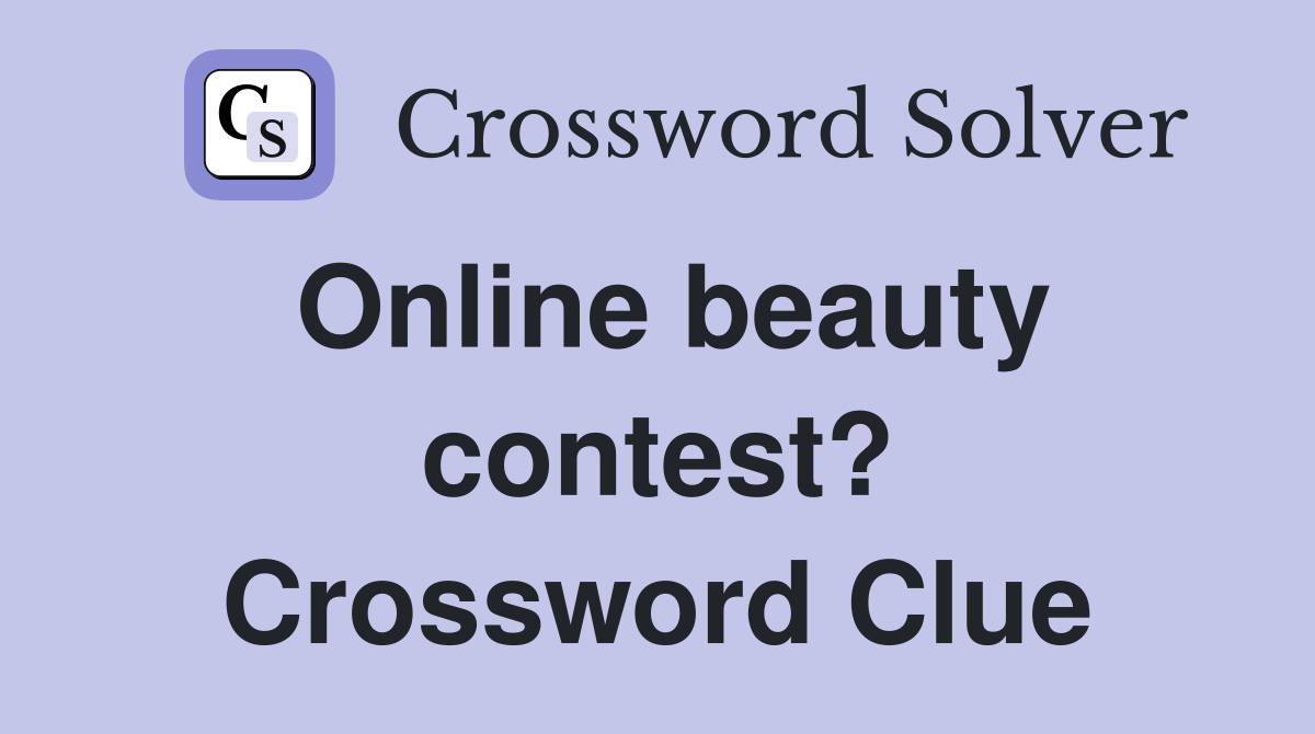 Online beauty contest? Crossword Clue