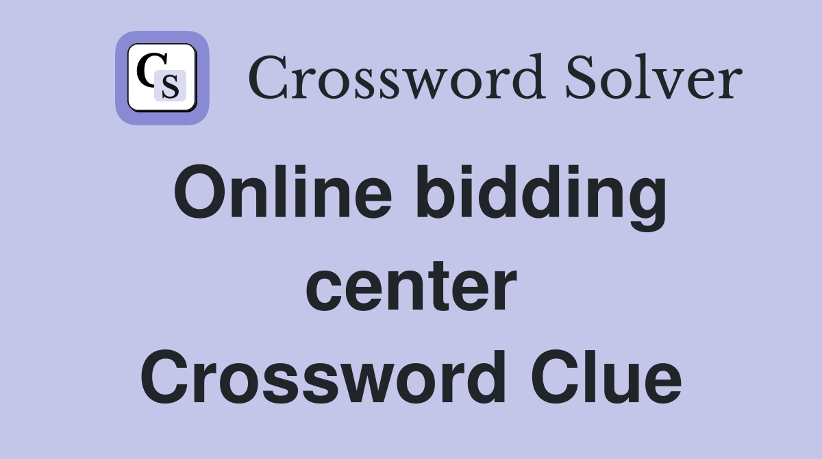 Online bidding center Crossword Clue