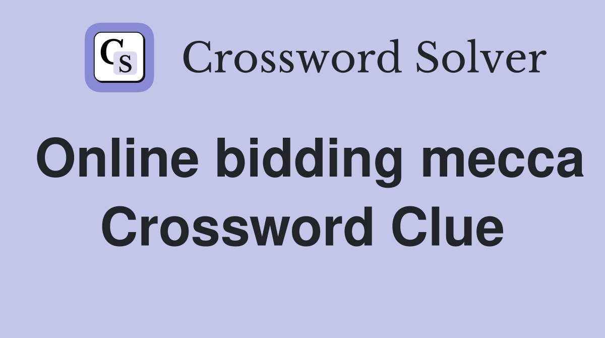 Online bidding mecca Crossword Clue