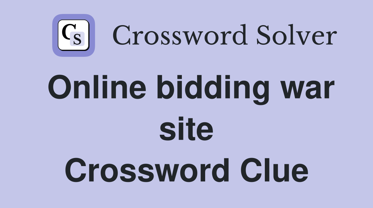 Online bidding war site Crossword Clue