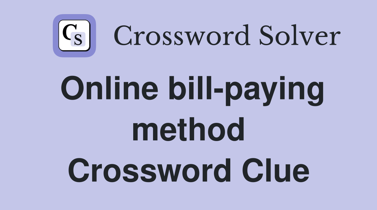 Online bill-paying method Crossword Clue