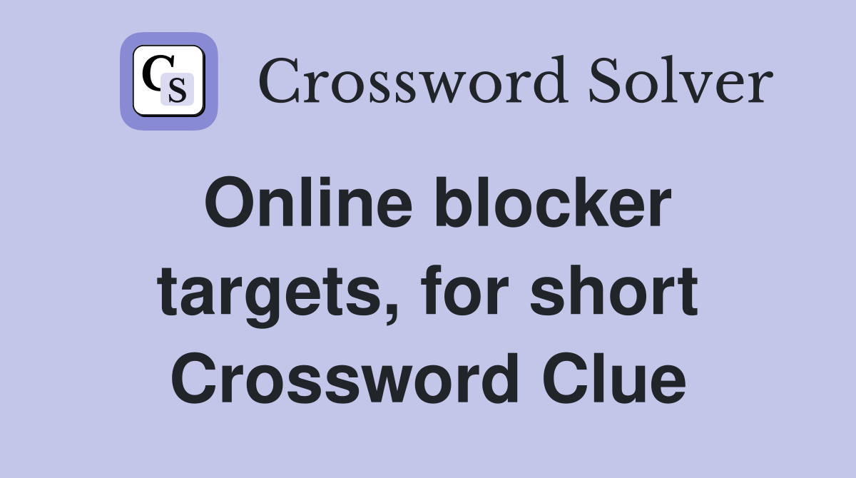 Online blocker targets, for short Crossword Clue