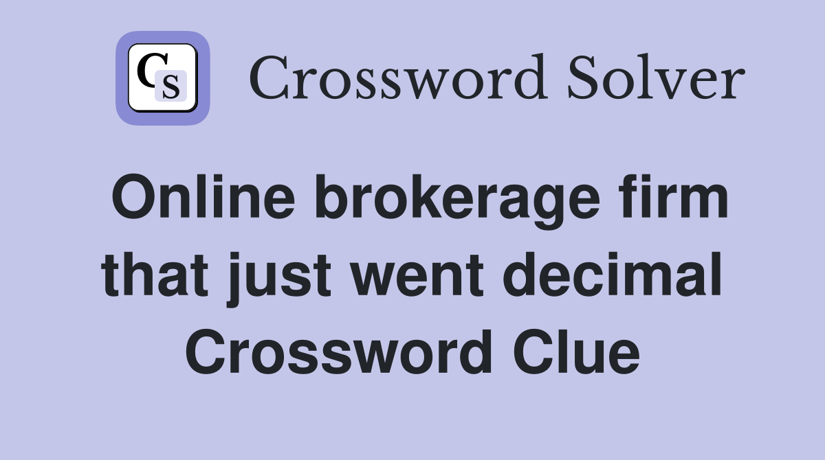 Online brokerage firm that just went decimal Crossword Clue