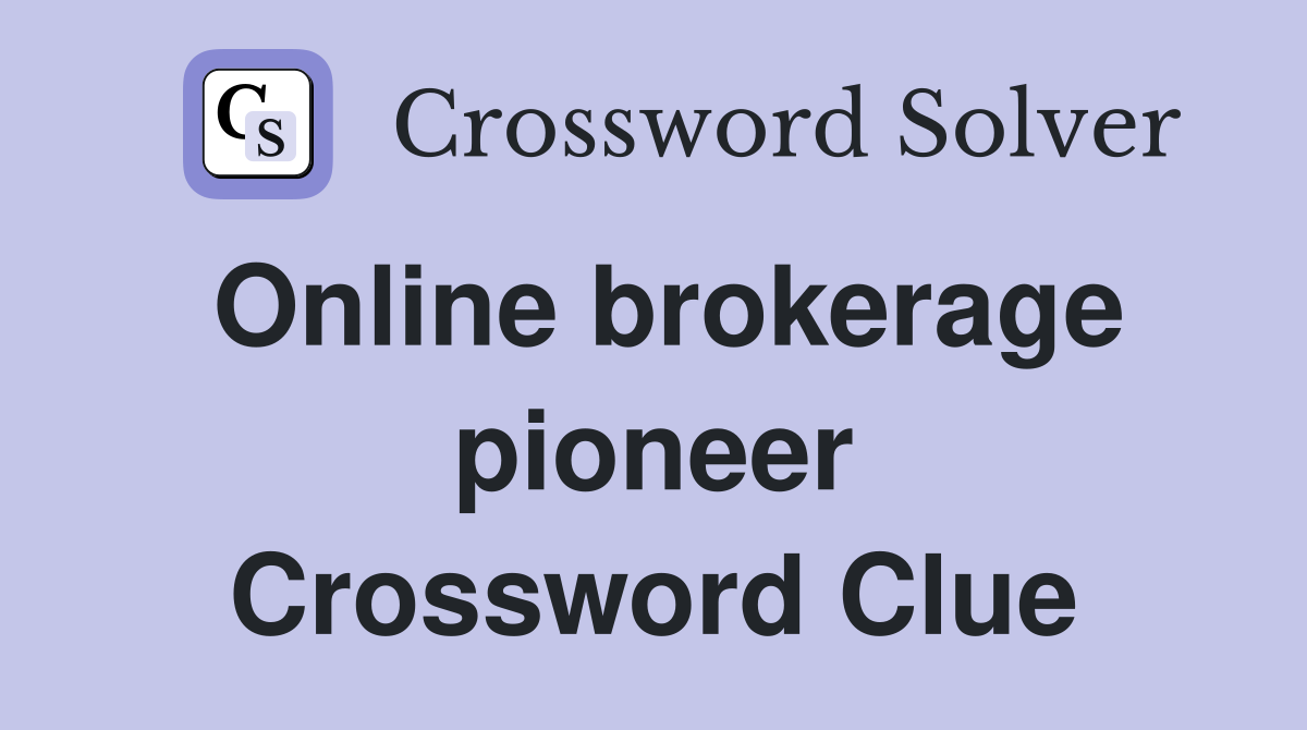 Online brokerage pioneer Crossword Clue