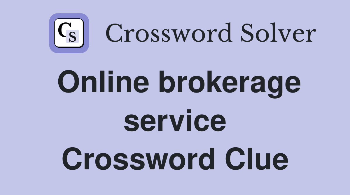Online brokerage service Crossword Clue