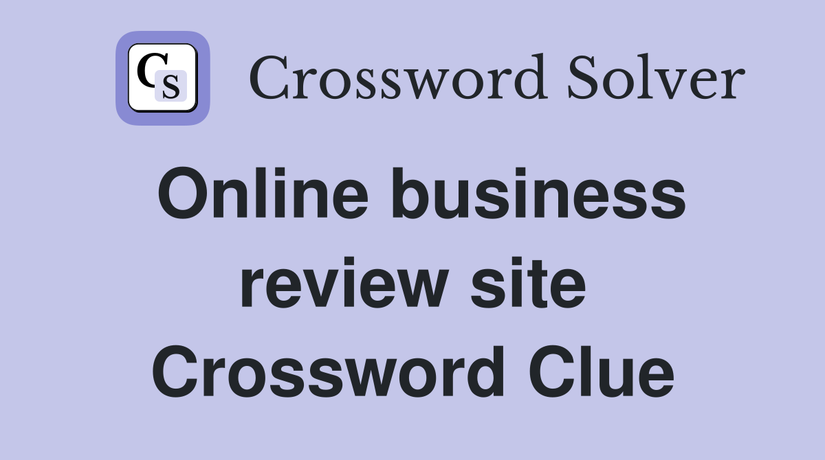 Online business review site Crossword Clue