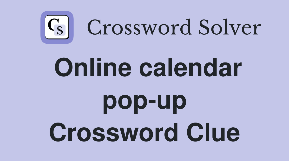 Online calendar pop-up Crossword Clue