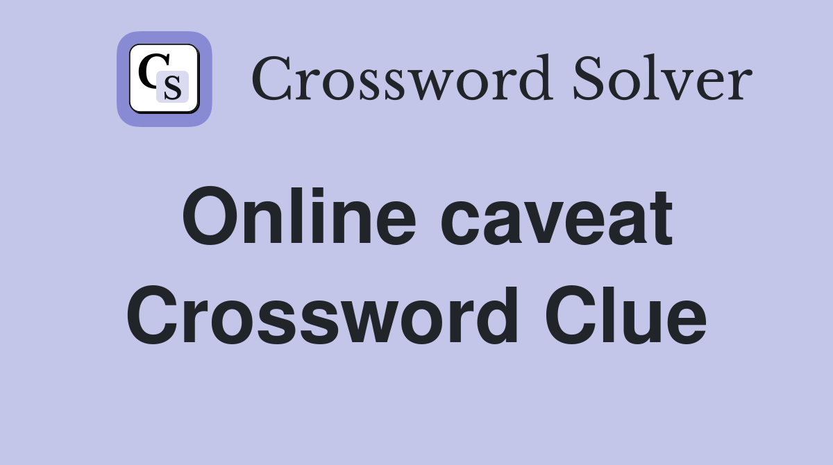 Online caveat Crossword Clue