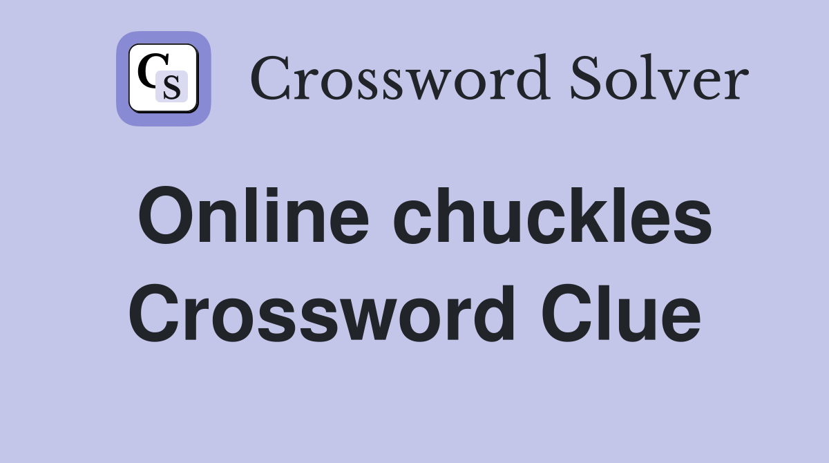 Online chuckles Crossword Clue
