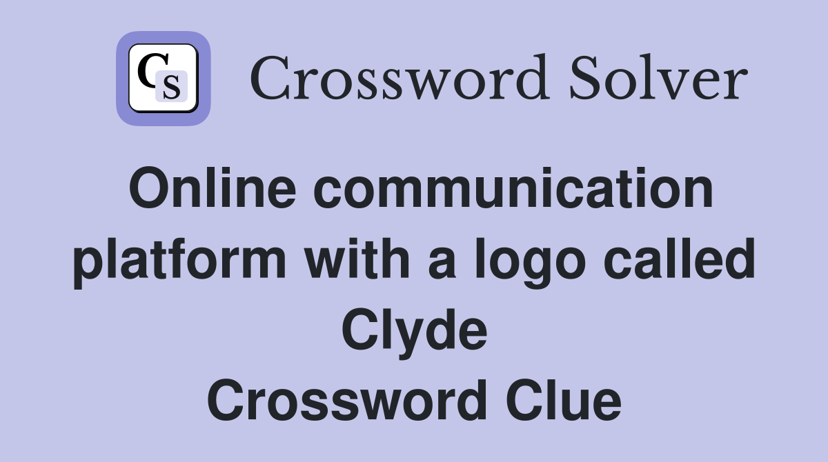 Online communication platform with a logo called Clyde Crossword Clue