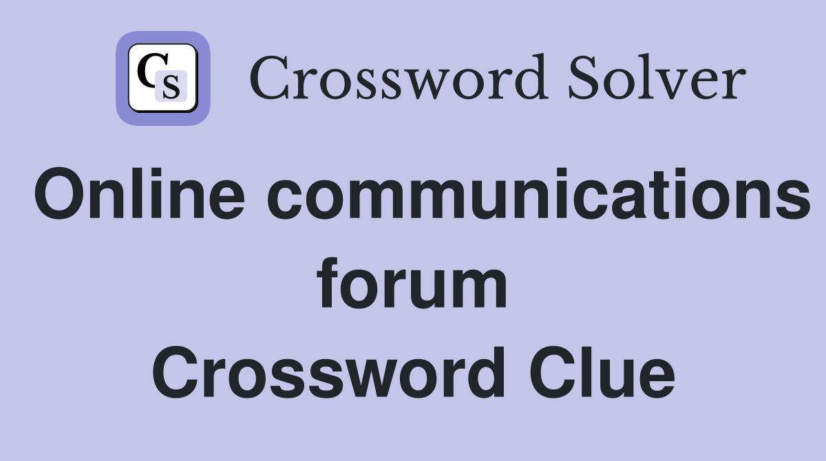 Online communications forum Crossword Clue