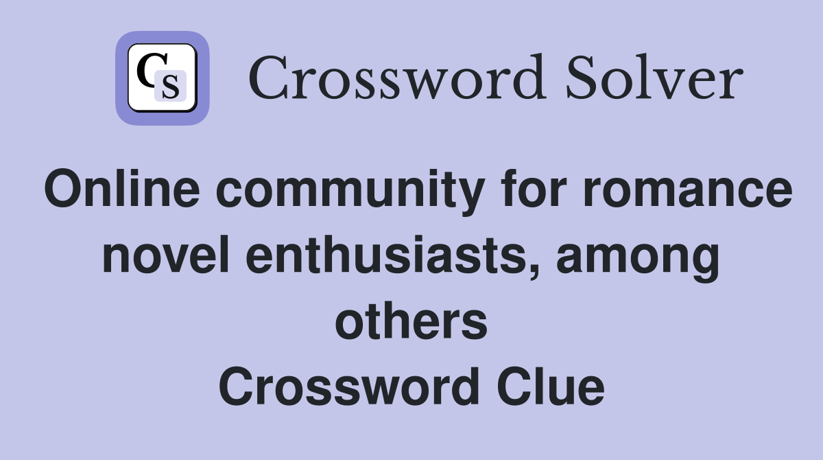 Online community for romance novel enthusiasts, among others Crossword Clue