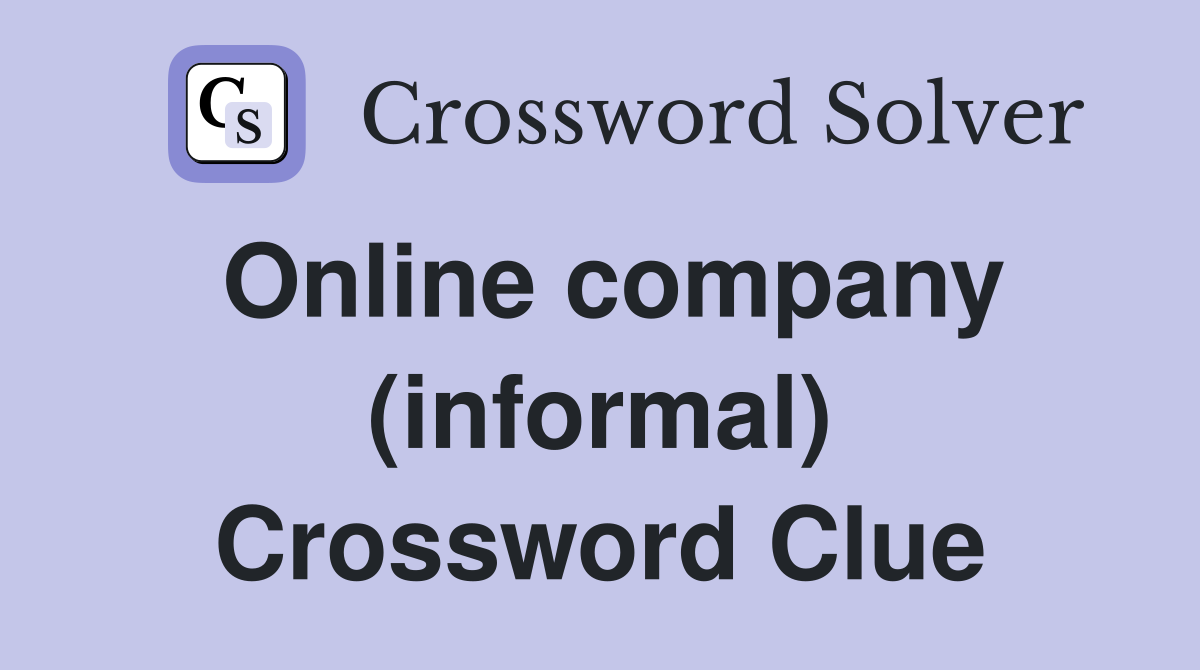 Online company (informal) Crossword Clue