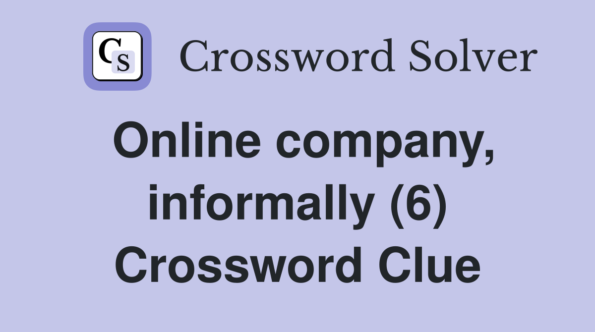 Online company, informally (6) Crossword Clue