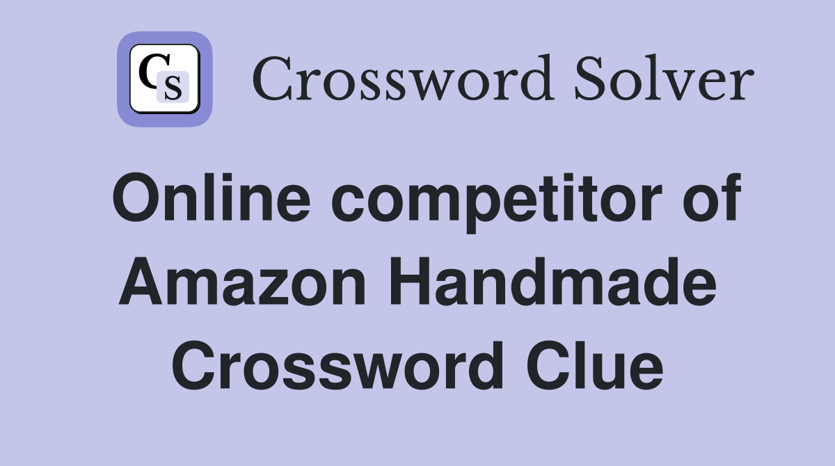 Online competitor of Amazon Handmade Crossword Clue