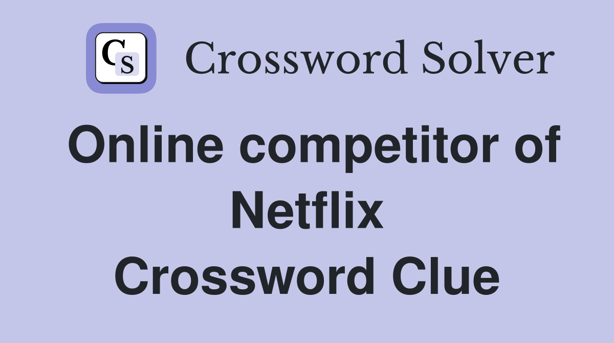 Online competitor of Netflix Crossword Clue